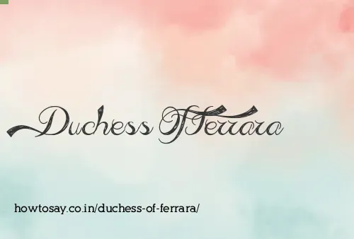 Duchess Of Ferrara