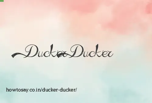 Ducker Ducker