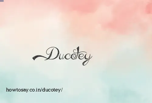 Ducotey