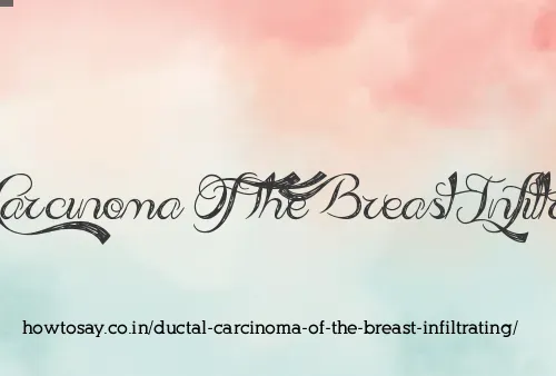 Ductal Carcinoma Of The Breast Infiltrating