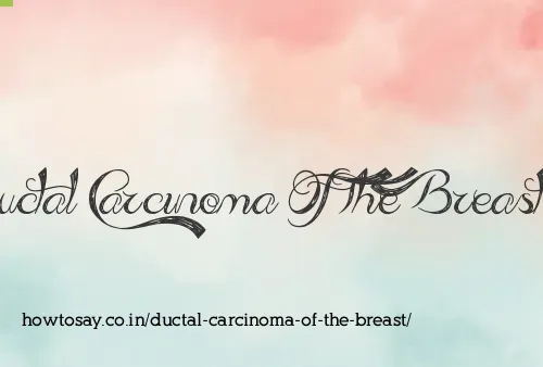 Ductal Carcinoma Of The Breast