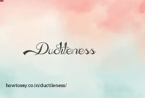Ductileness