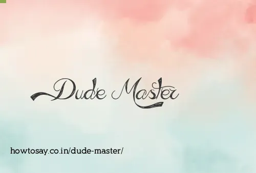 Dude Master