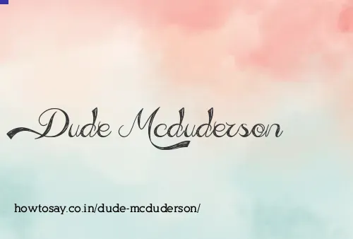 Dude Mcduderson