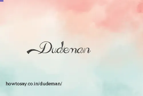 Dudeman