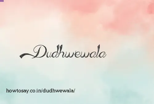 Dudhwewala