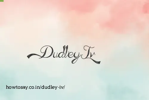 Dudley Iv