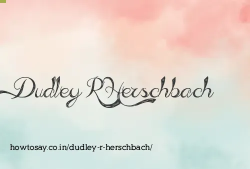 Dudley R Herschbach