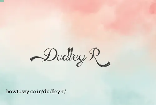 Dudley R
