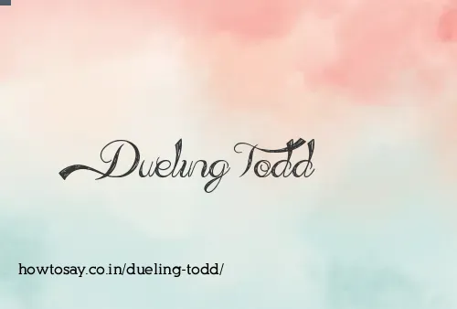 Dueling Todd