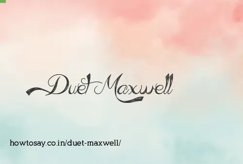 Duet Maxwell