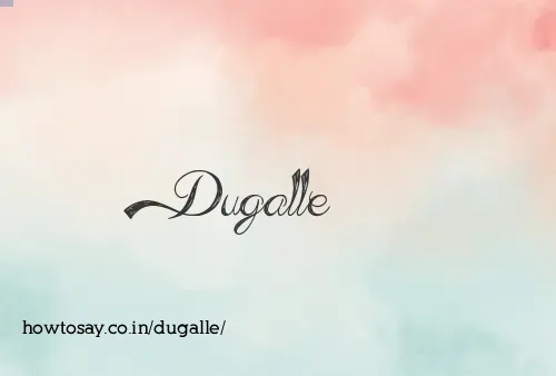Dugalle