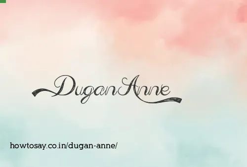 Dugan Anne