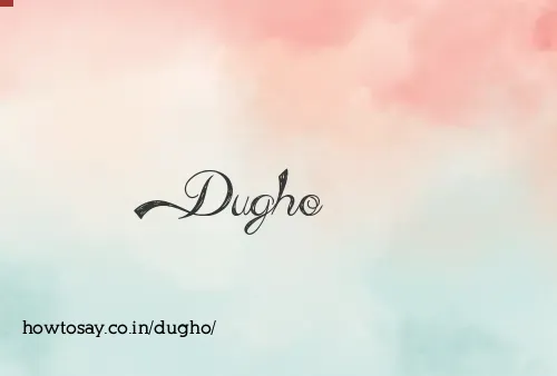 Dugho