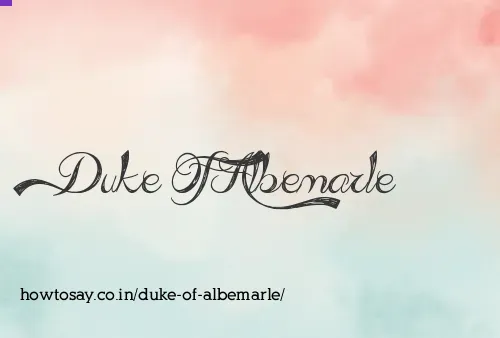 Duke Of Albemarle