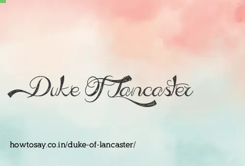 Duke Of Lancaster
