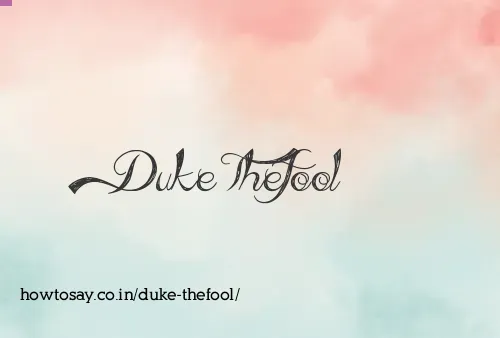 Duke Thefool