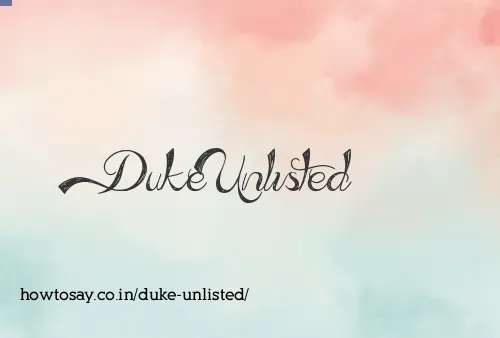 Duke Unlisted
