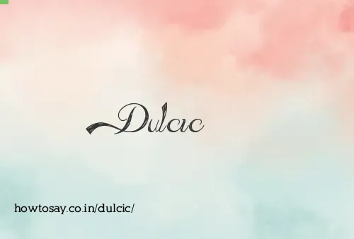 Dulcic