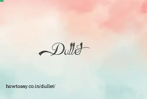 Dullet
