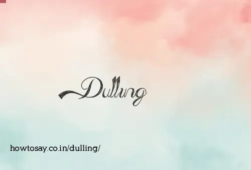 Dulling