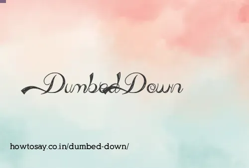 Dumbed Down