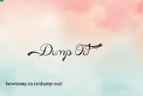 Dump Out