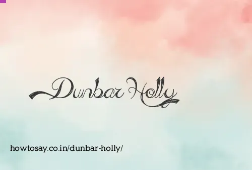 Dunbar Holly