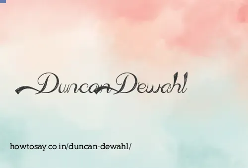 Duncan Dewahl