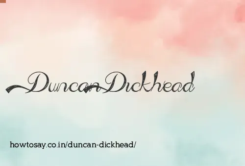 Duncan Dickhead