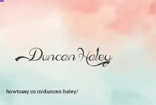 Duncan Haley