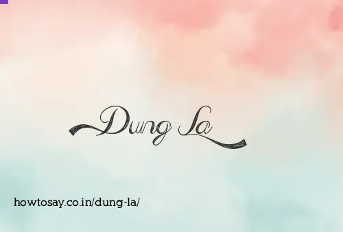 Dung La