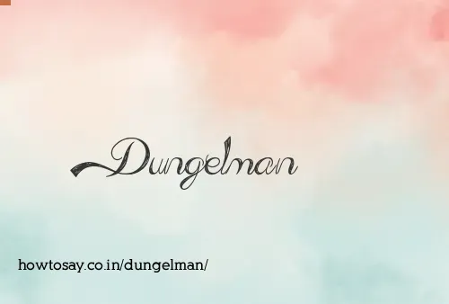 Dungelman