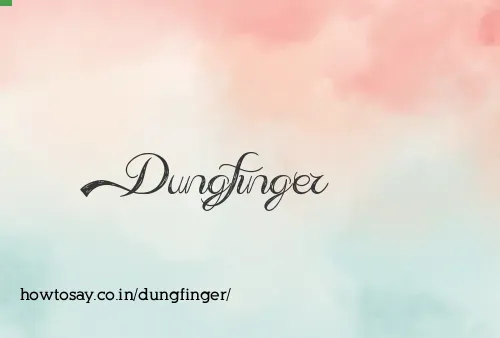 Dungfinger