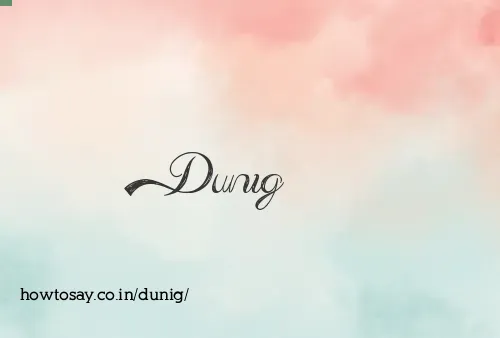Dunig