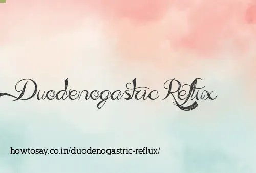 Duodenogastric Reflux