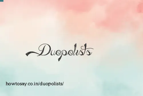 Duopolists