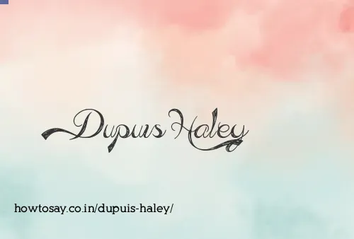 Dupuis Haley