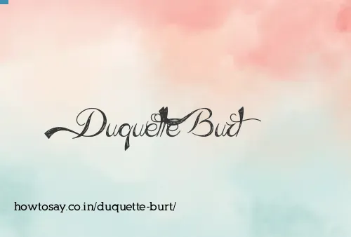 Duquette Burt