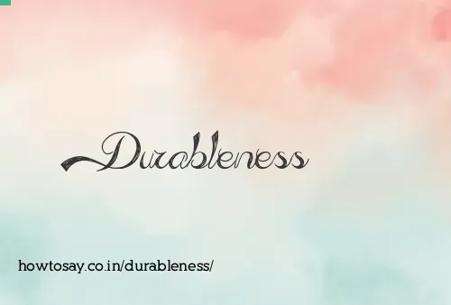 Durableness