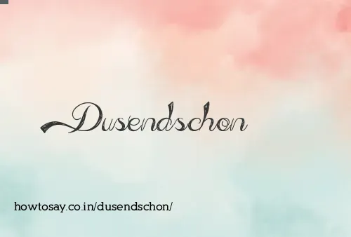 Dusendschon