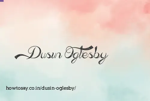 Dusin Oglesby