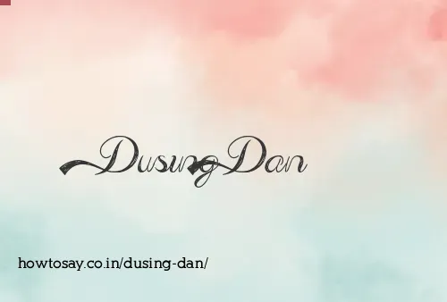Dusing Dan