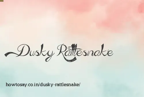 Dusky Rattlesnake