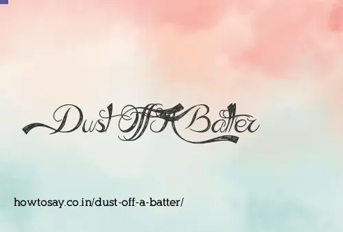 Dust Off A Batter