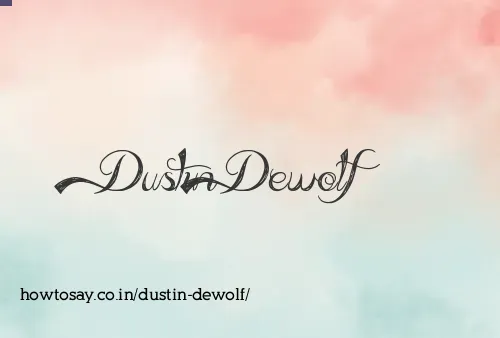 Dustin Dewolf