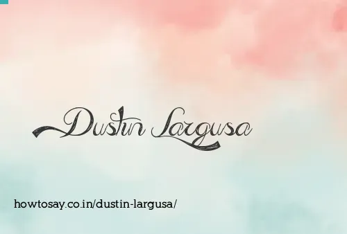 Dustin Largusa