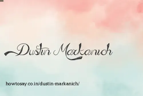 Dustin Markanich