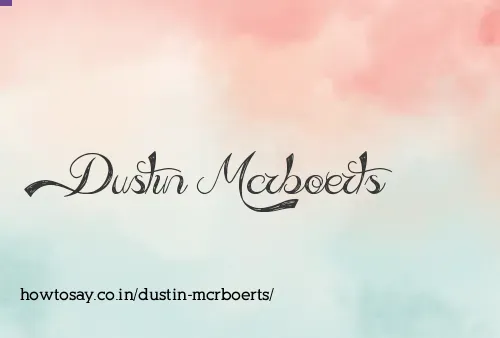 Dustin Mcrboerts
