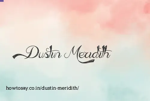 Dustin Meridith